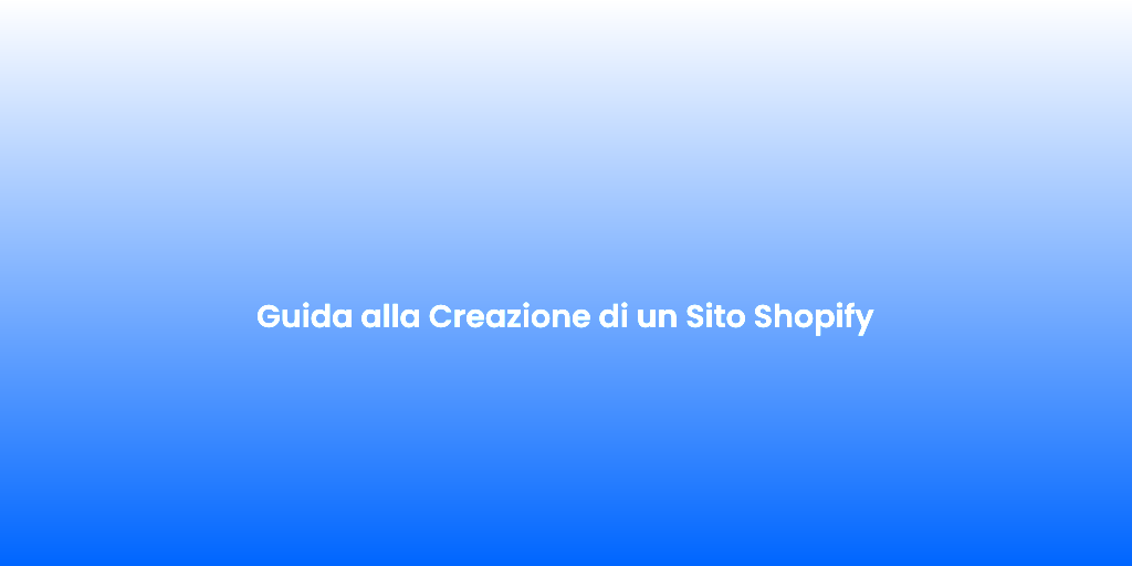 Guida alla Creazione di un Sito Shopify 2