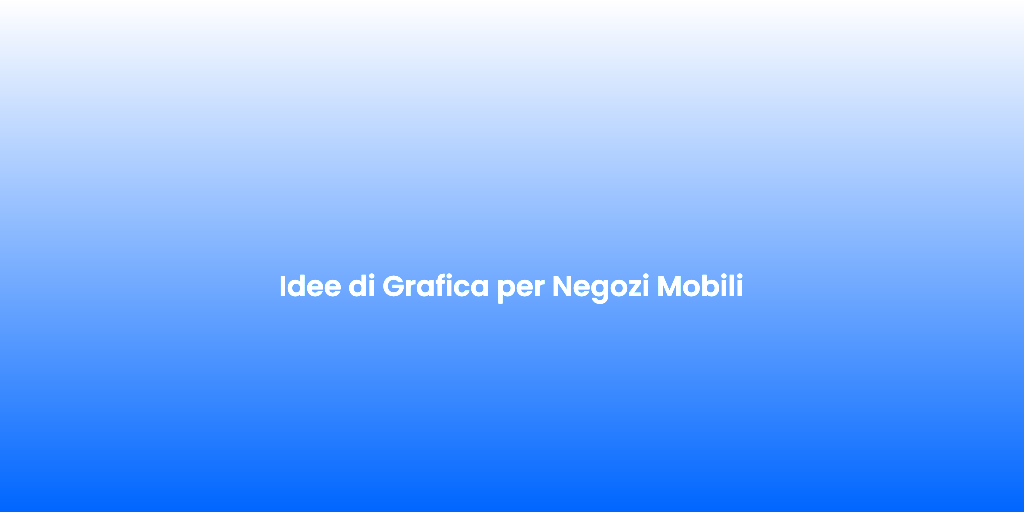 Idee di Grafica per Negozi Mobili