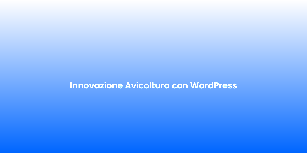 Innovazione Avicoltura con WordPress