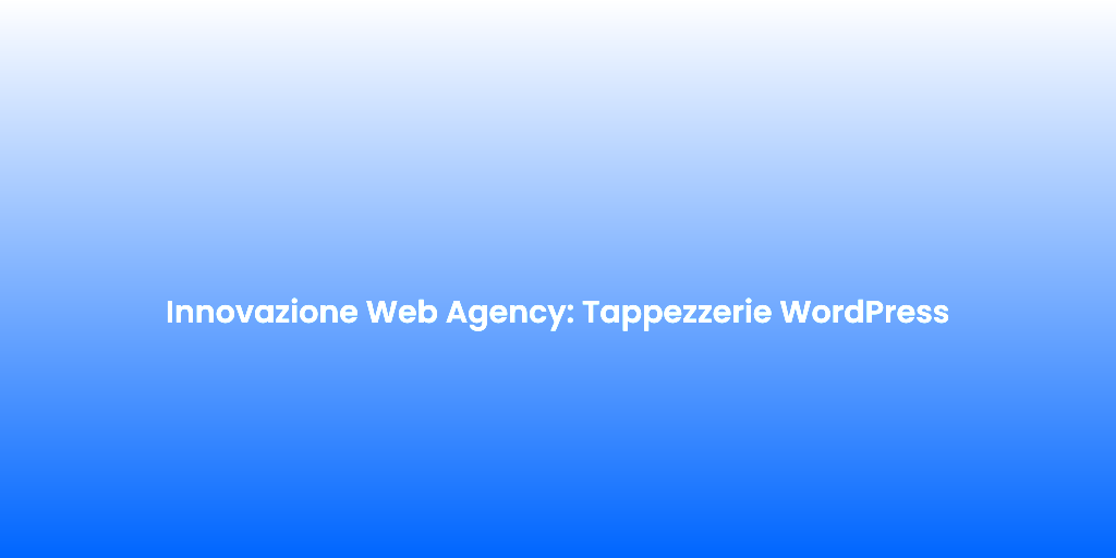 Innovazione Web Agency Tappezzerie WordPress