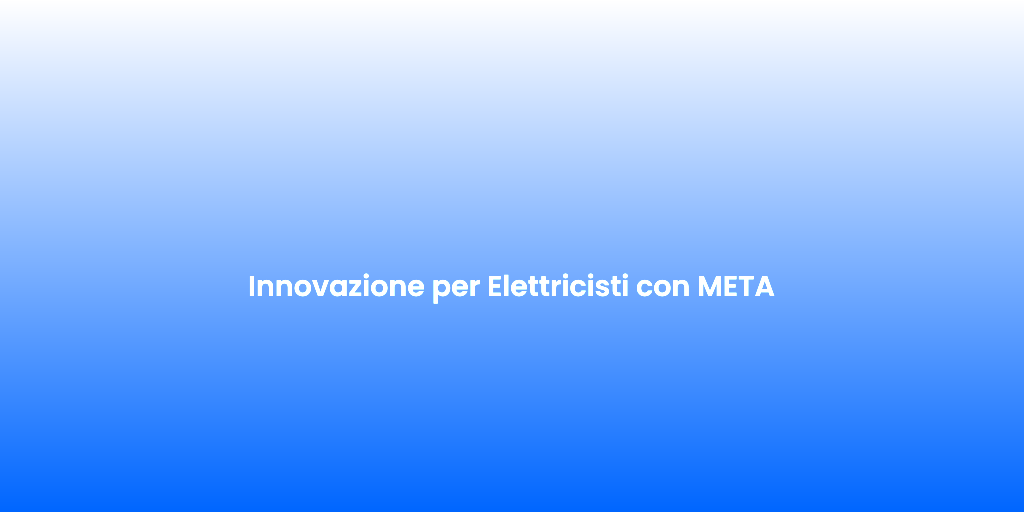 Innovazione per Elettricisti con META