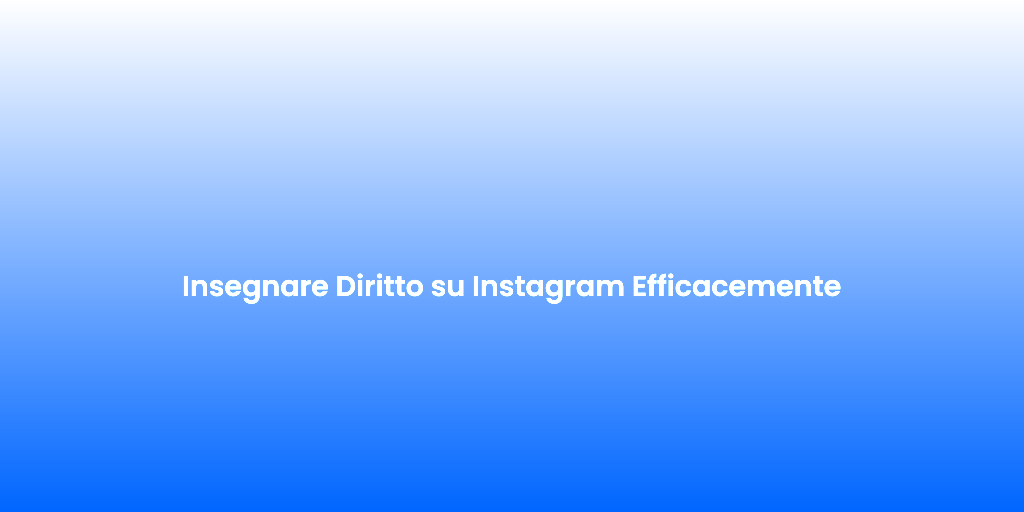 Insegnare Diritto su Instagram Efficacemente