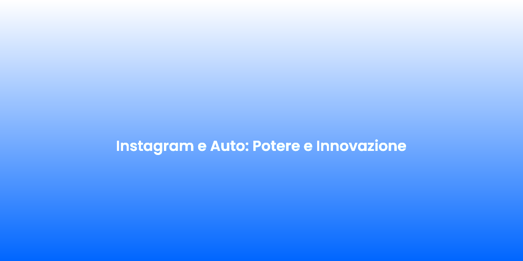 Instagram e Auto Potere e Innovazione