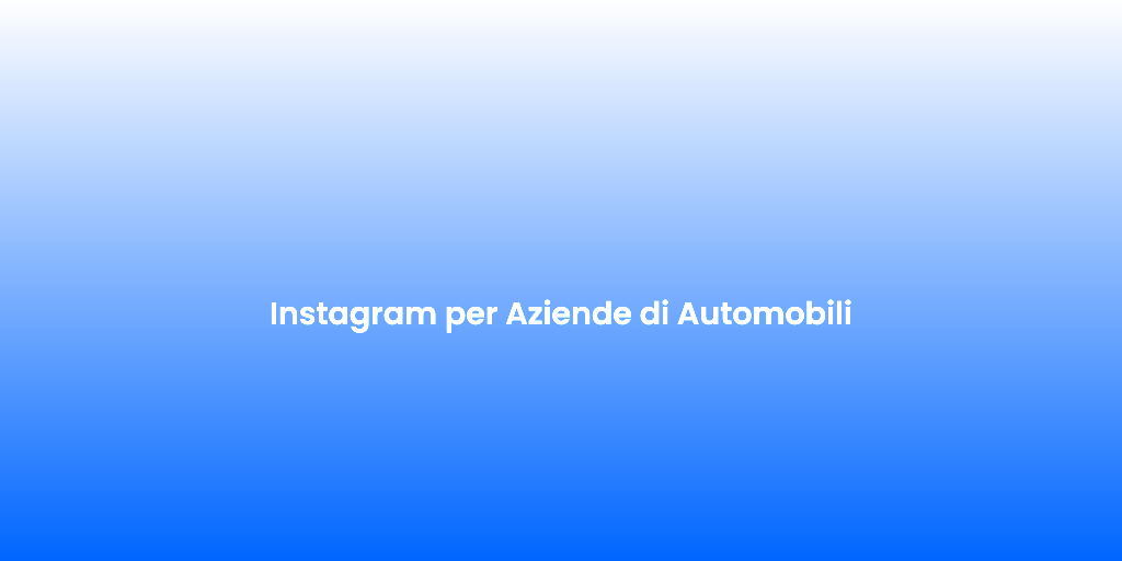 Instagram per Aziende di Automobili
