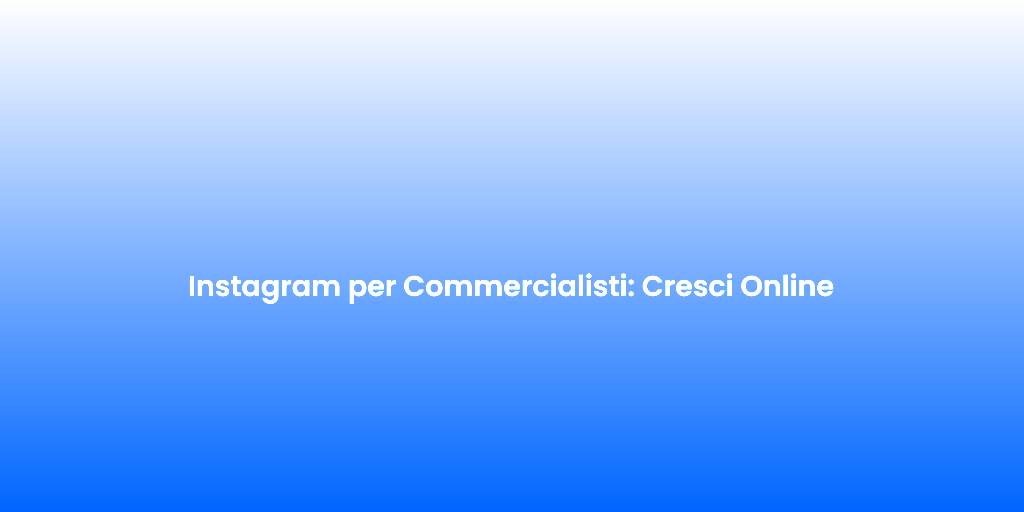 Instagram per Commercialisti Cresci Online