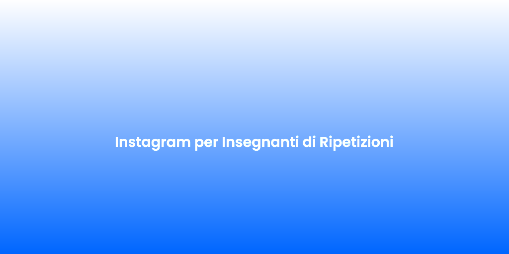 Instagram per Insegnanti di Ripetizioni 3
