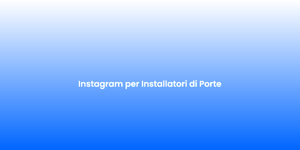 Instagram per Installatori di Porte