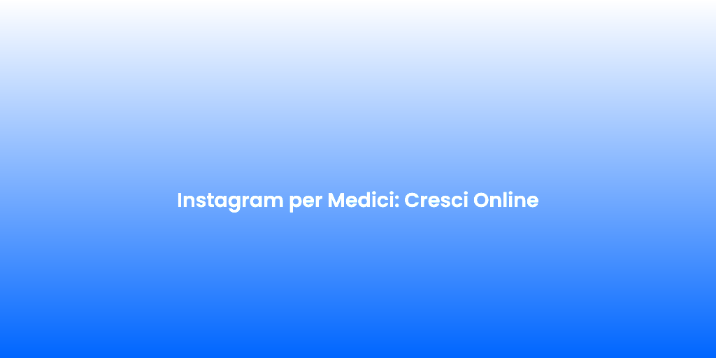 Instagram per Medici Cresci Online