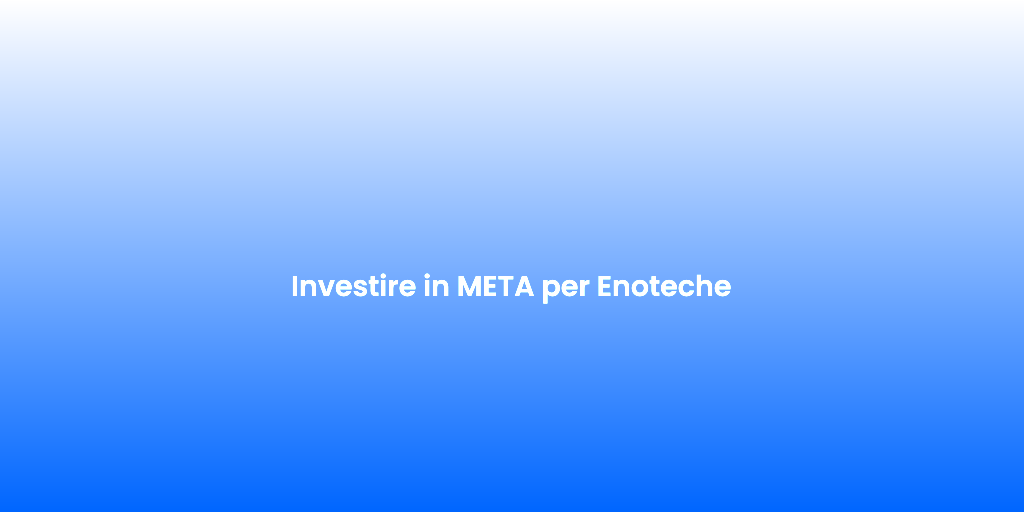 Investire in META per Enoteche