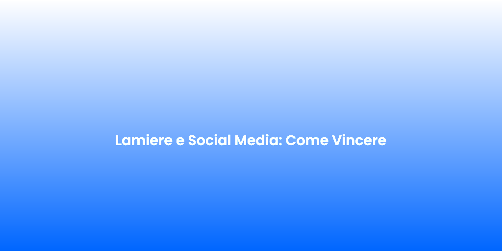 Lamiere e Social Media Come Vincere