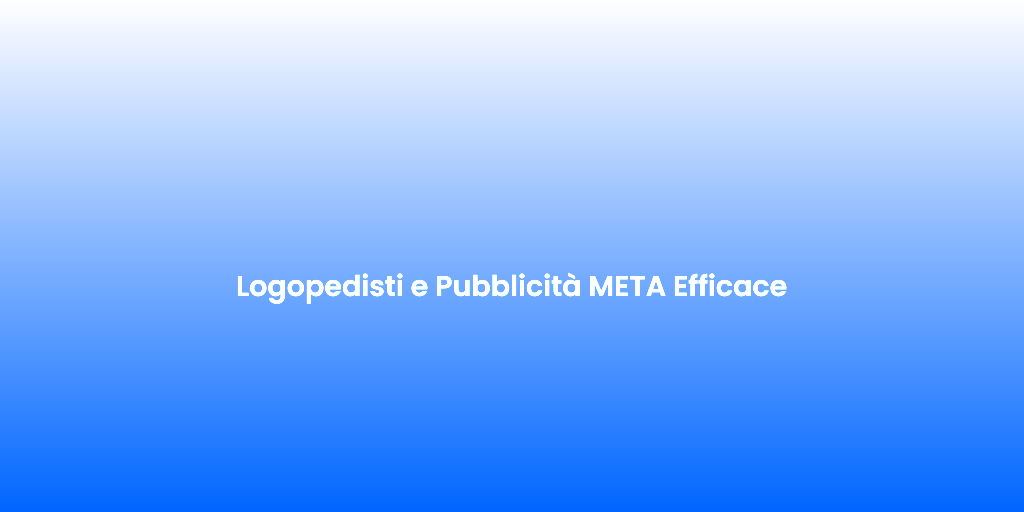 Logopedisti e Pubblicita META Efficace