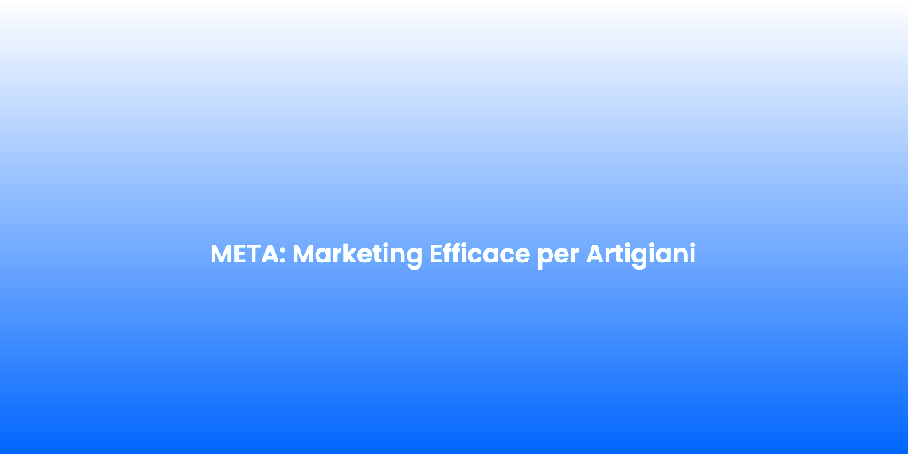 META Marketing Efficace per Artigiani