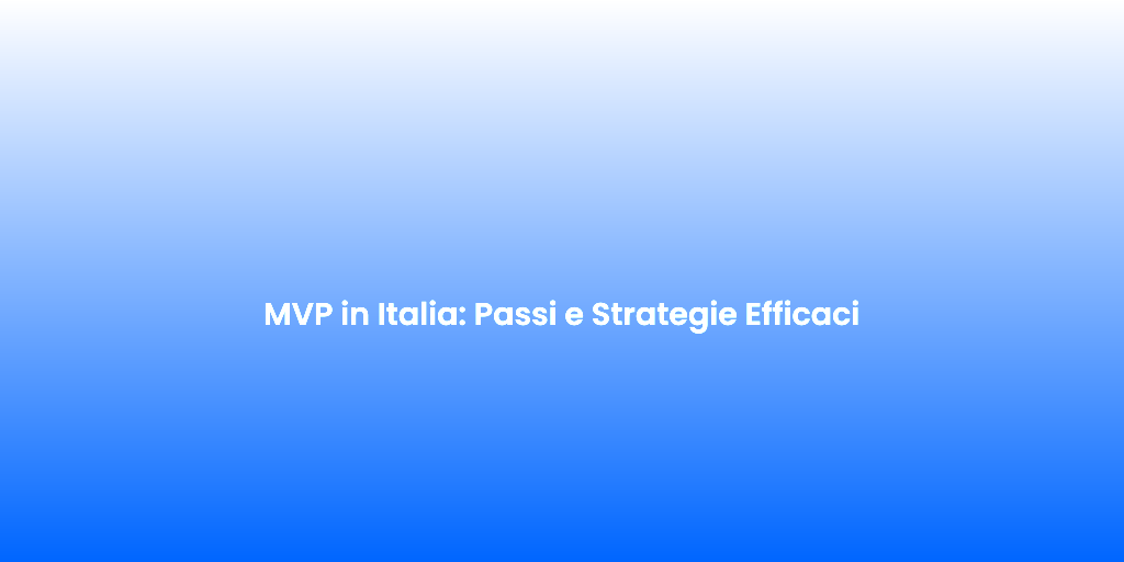 MVP in Italia Passi e Strategie Efficaci