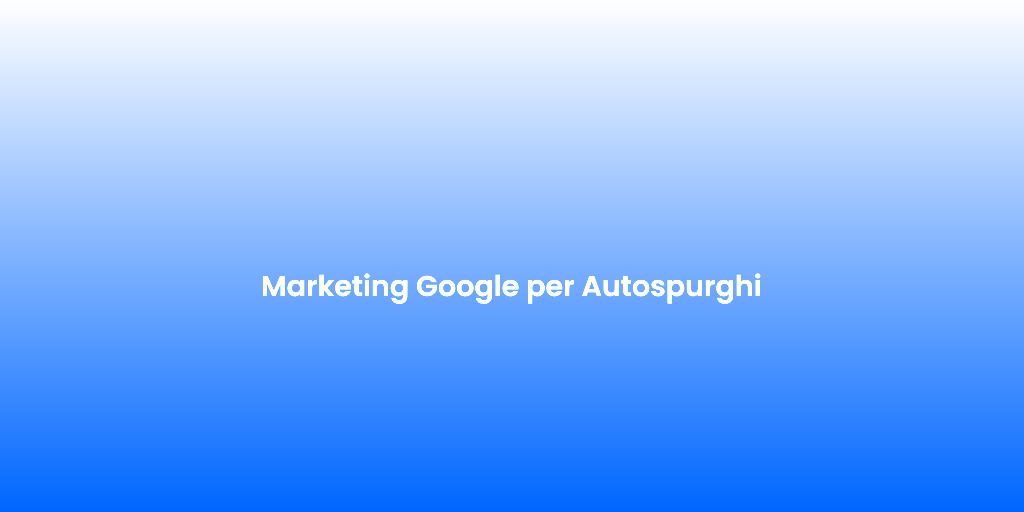 Marketing Google per Autospurghi