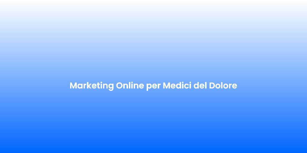 Marketing Online per Medici del Dolore