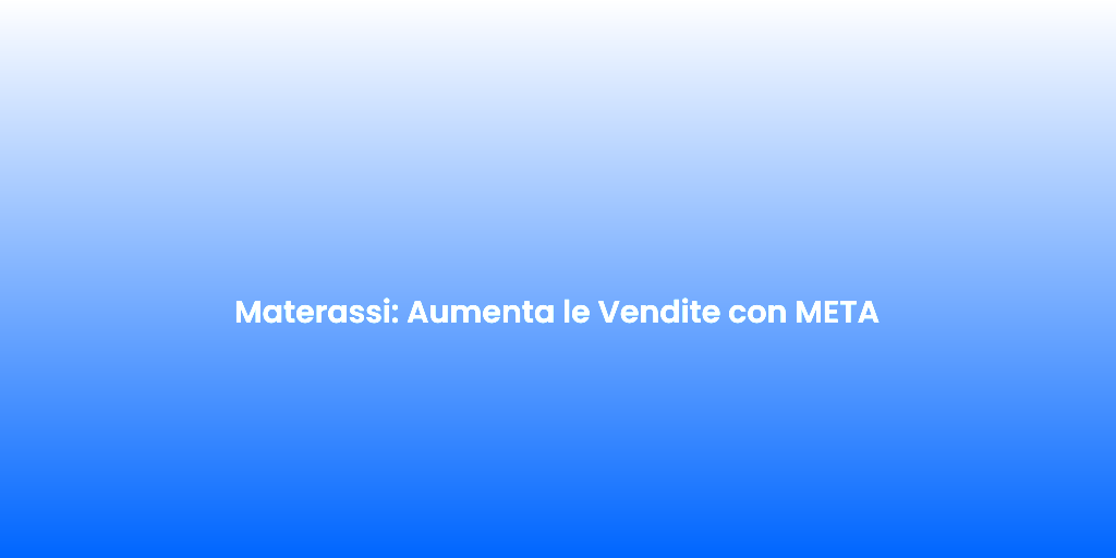 Materassi Aumenta le Vendite con META