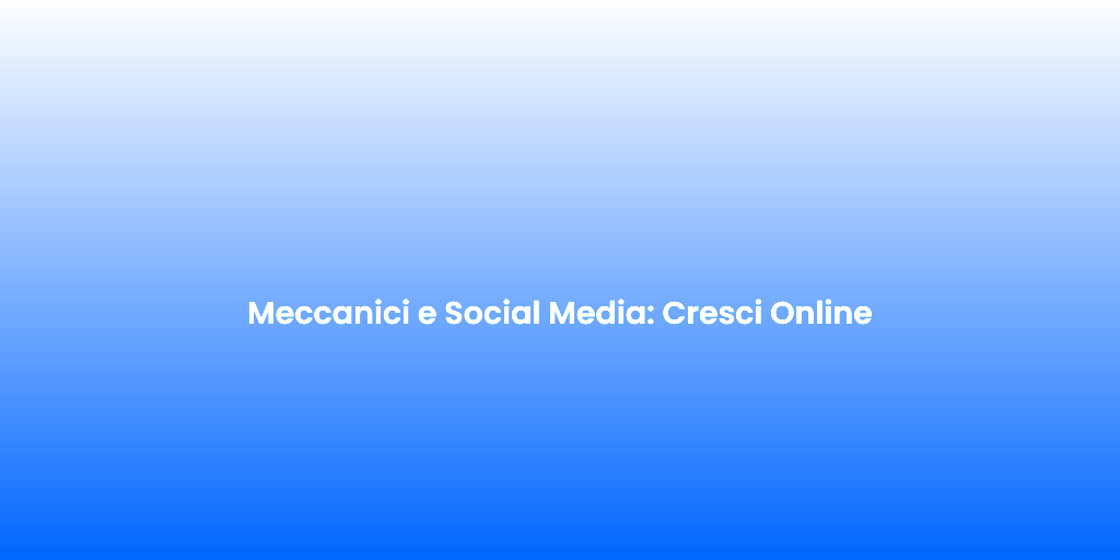 Meccanici e Social Media Cresci Online 2