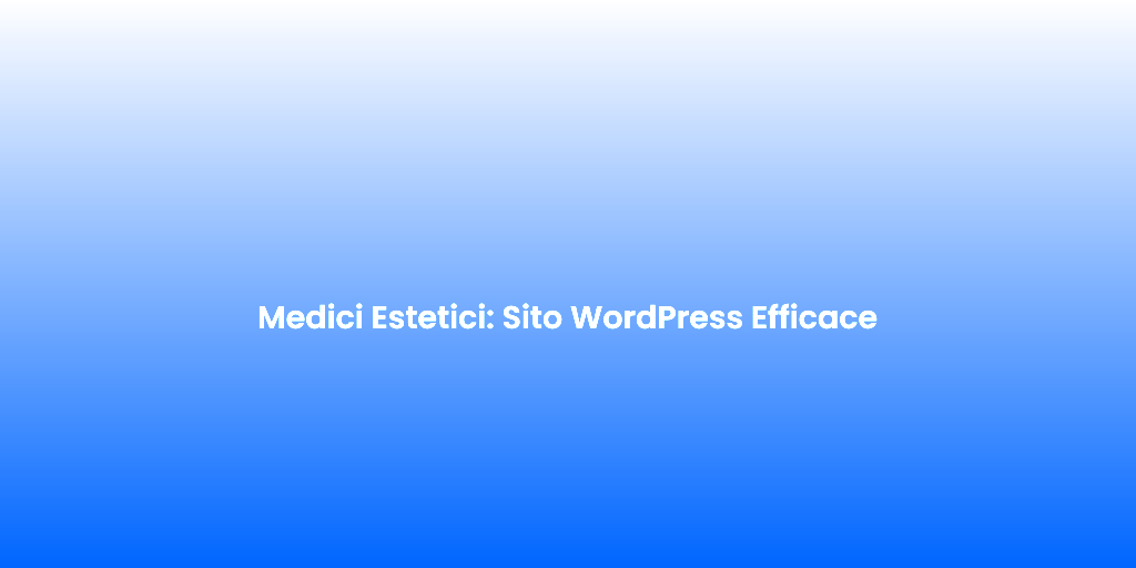 Medici Estetici Sito WordPress Efficace 1