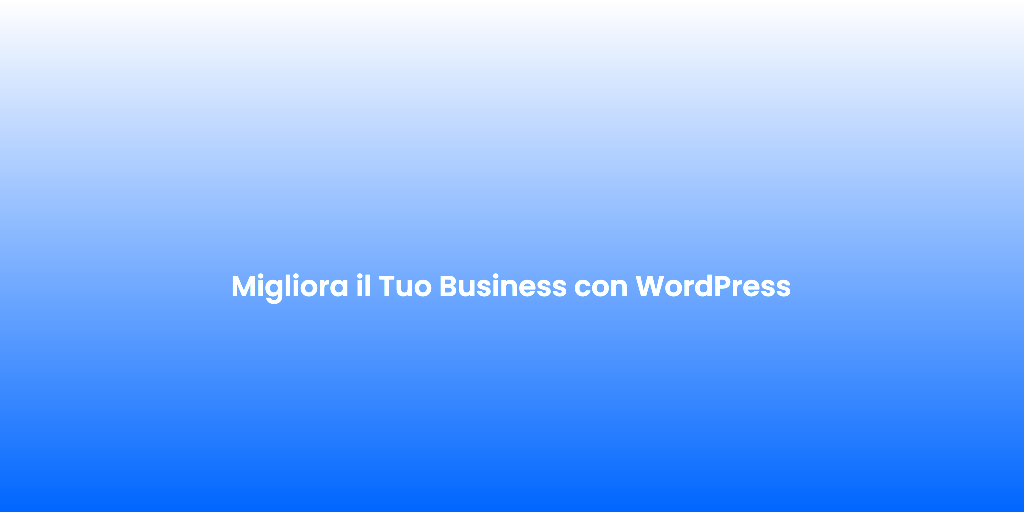Migliora il Tuo Business con WordPress