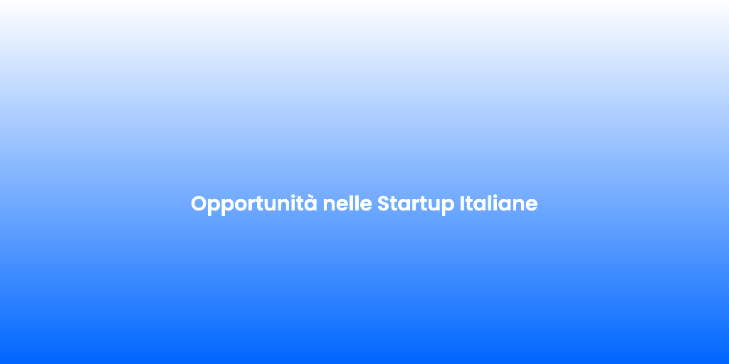 Opportunita nelle Startup Italiane