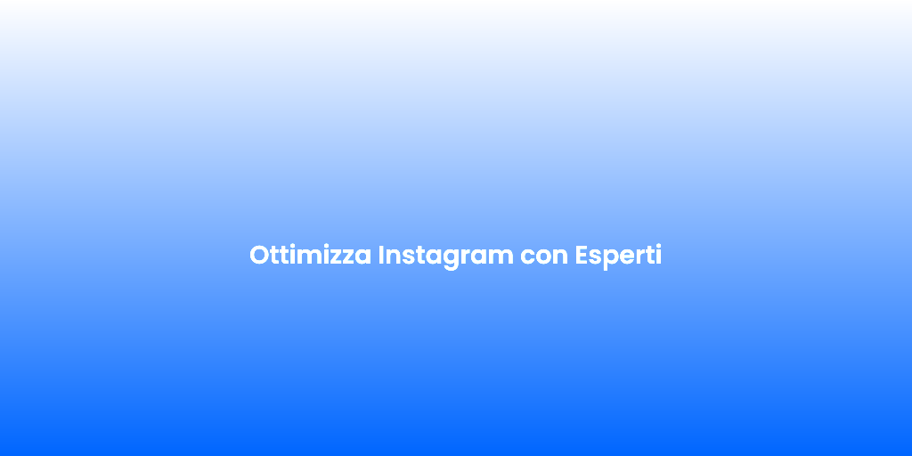 Ottimizza Instagram con Esperti