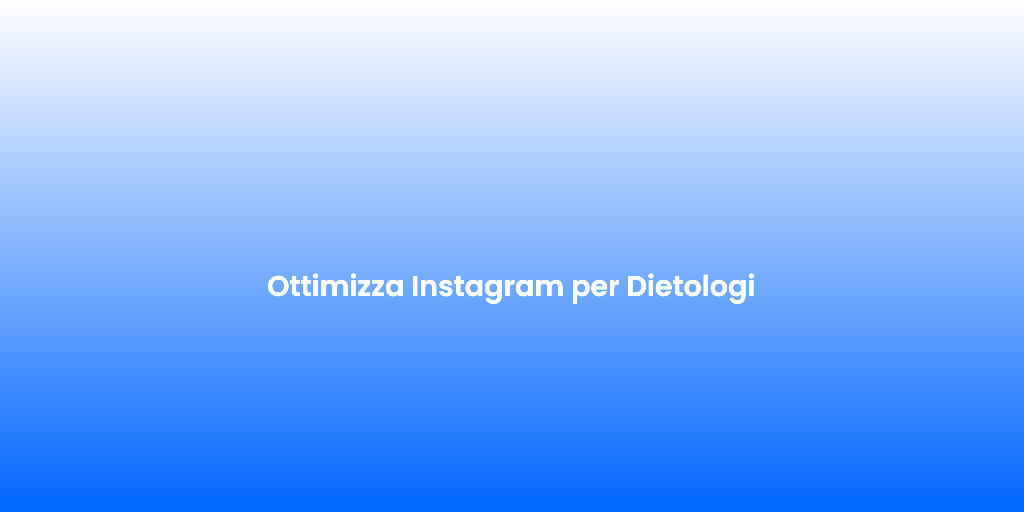 Ottimizza Instagram per Dietologi