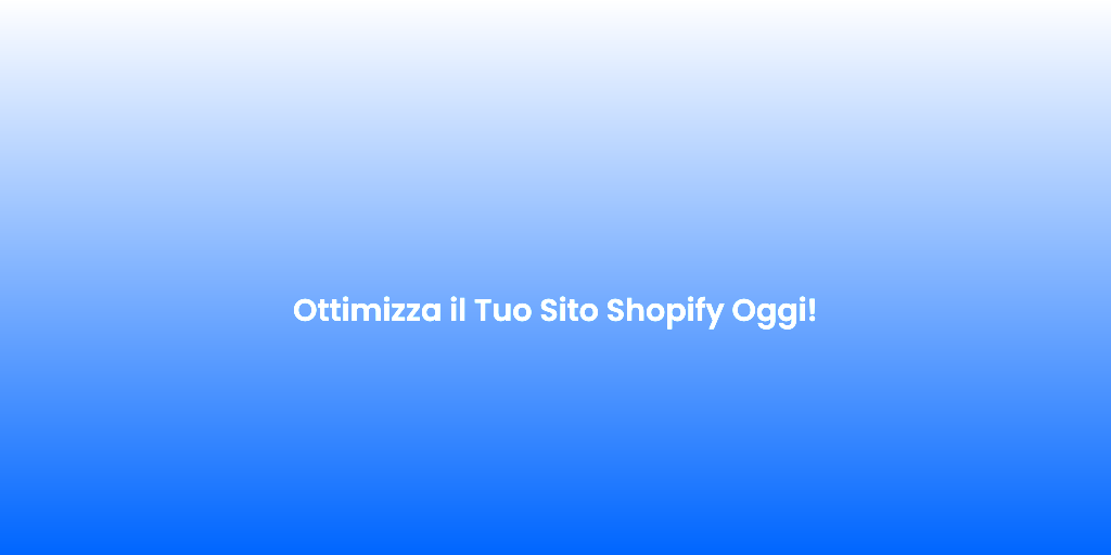 Ottimizza il Tuo Sito Shopify Oggi 2