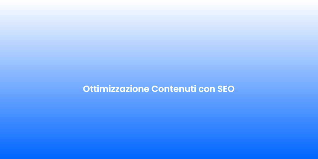 Ottimizzazione Contenuti con SEO