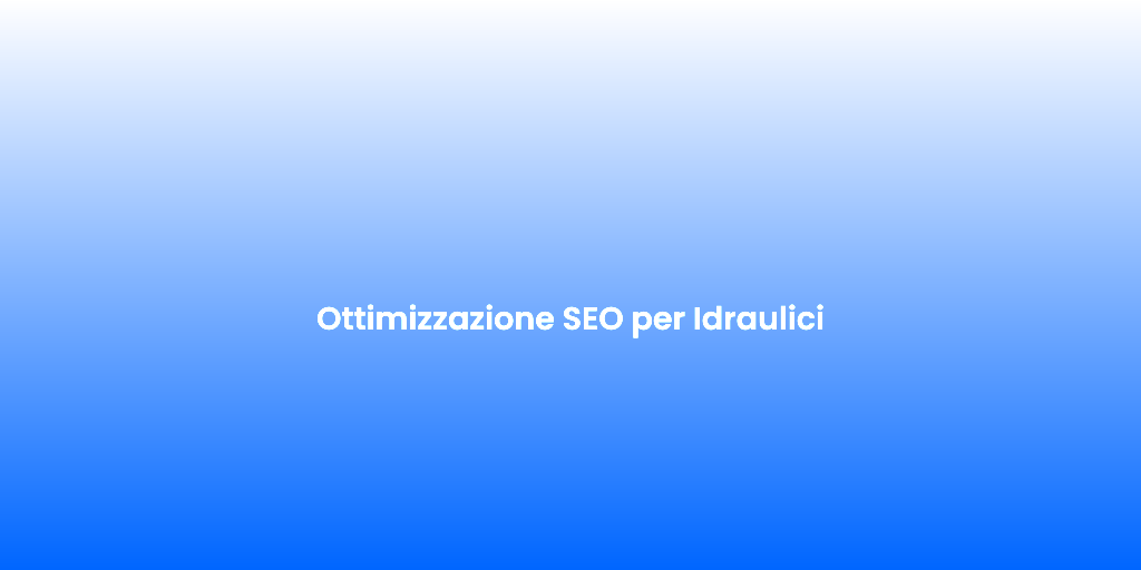 Ottimizzazione SEO per Idraulici