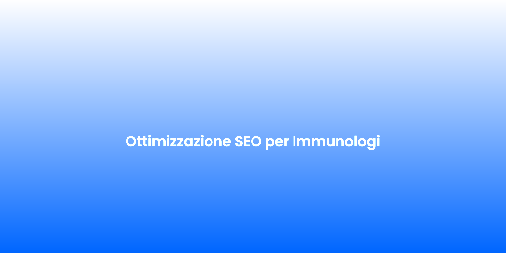 Ottimizzazione SEO per Immunologi