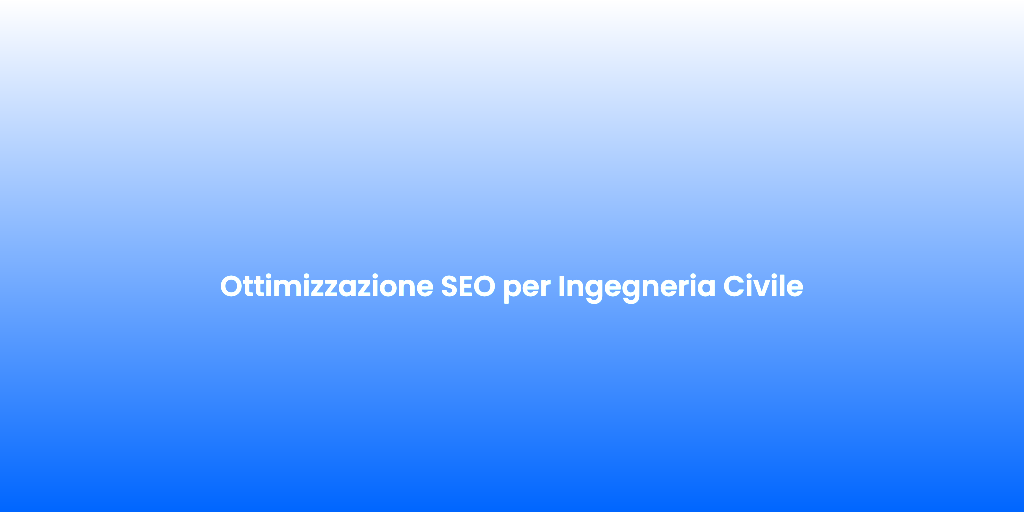 Ottimizzazione SEO per Ingegneria Civile