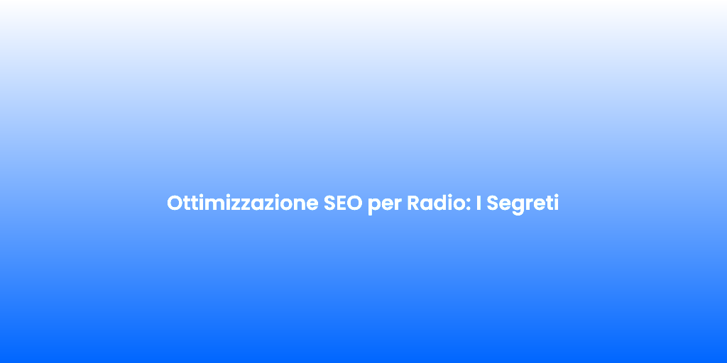 Ottimizzazione SEO per Radio I Segreti