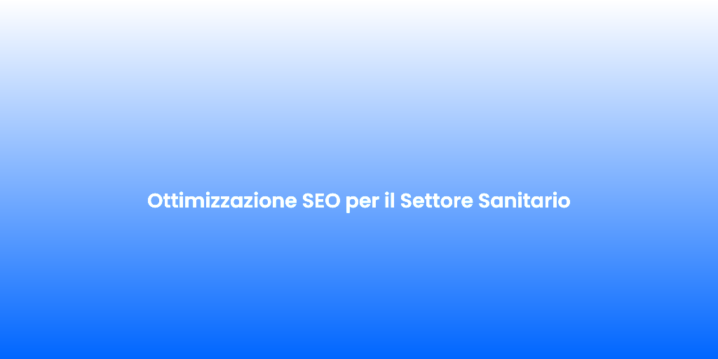 Ottimizzazione SEO per il Settore Sanitario