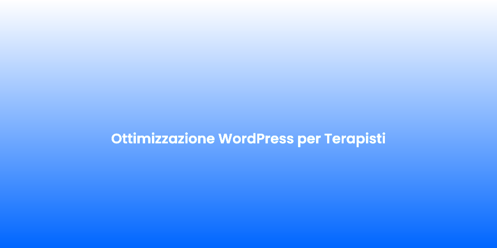 Ottimizzazione WordPress per Terapisti