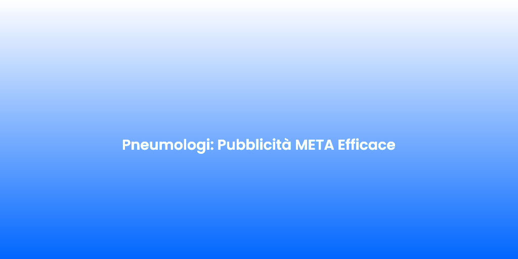 Pneumologi Pubblicita META Efficace