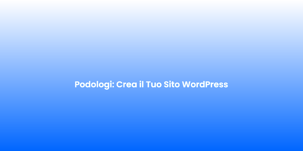 Podologi Crea il Tuo Sito WordPress