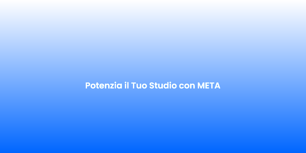 Potenzia il Tuo Studio con META