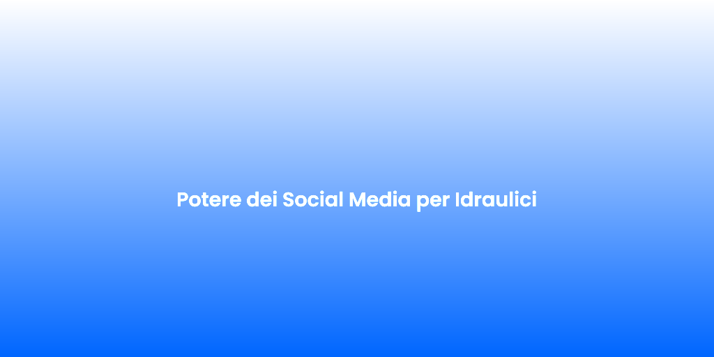 Potere dei Social Media per Idraulici