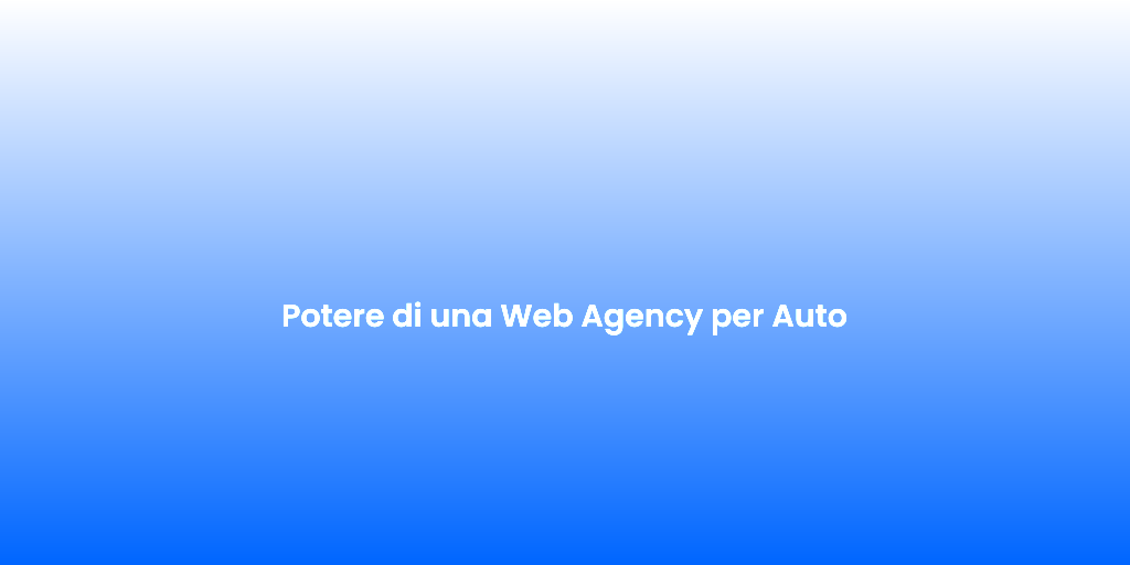Potere di una Web Agency per Auto