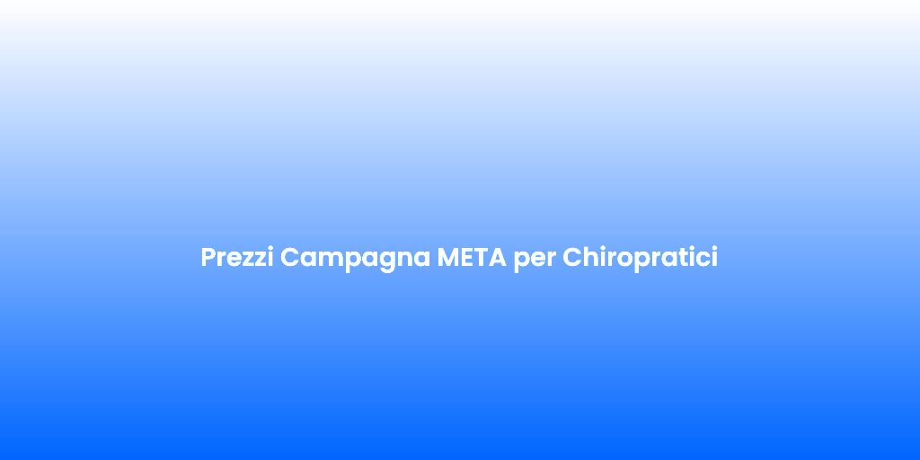 Prezzi Campagna META per Chiropratici