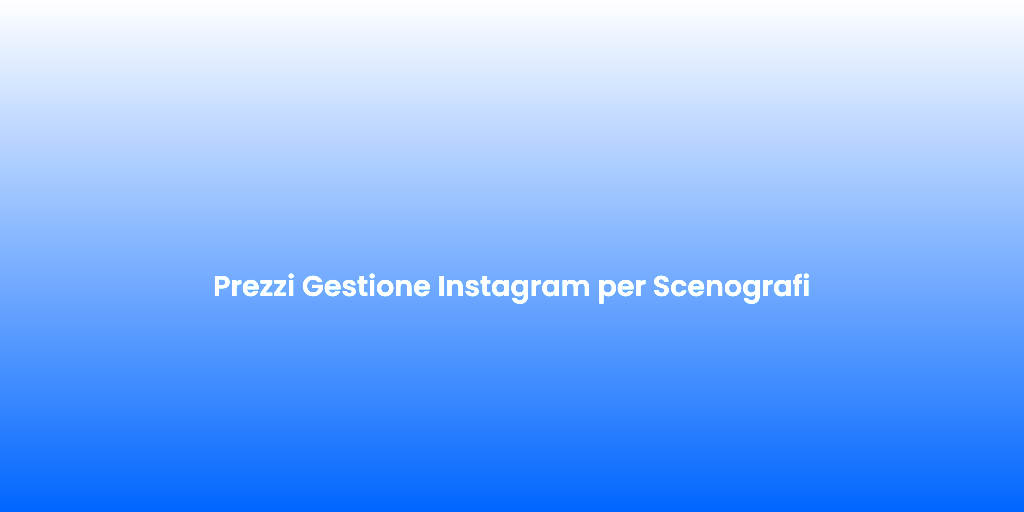 Prezzi Gestione Instagram per Scenografi
