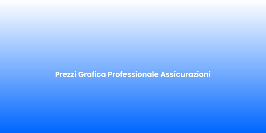 Prezzi Grafica Professionale Assicurazioni