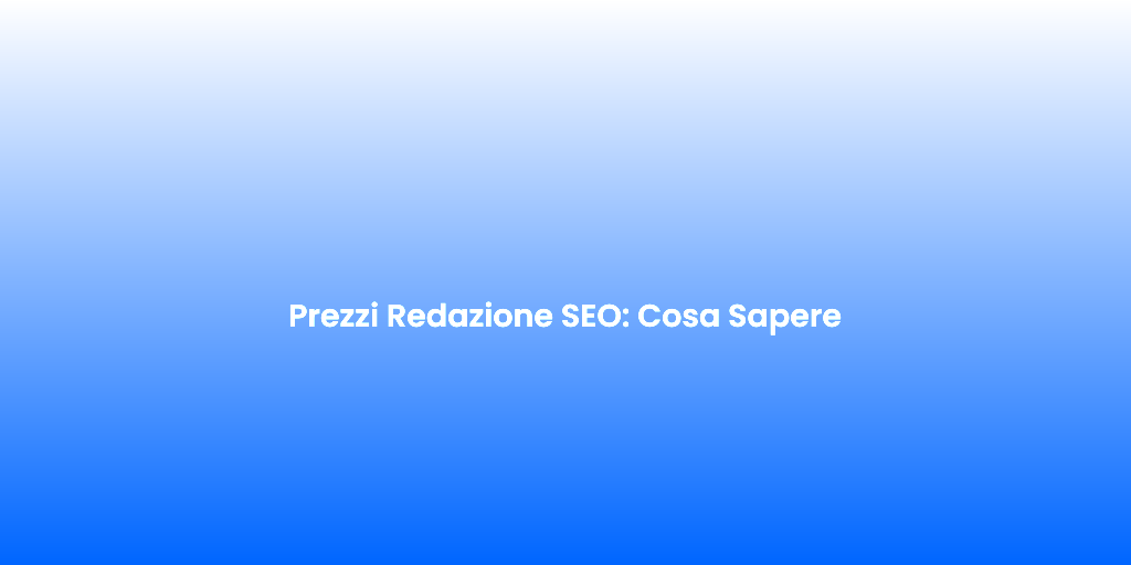 Prezzi Redazione SEO Cosa Sapere