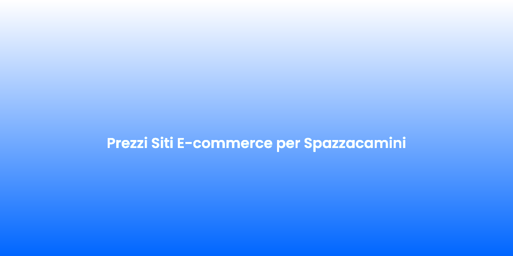 Prezzi Siti E commerce per Spazzacamini