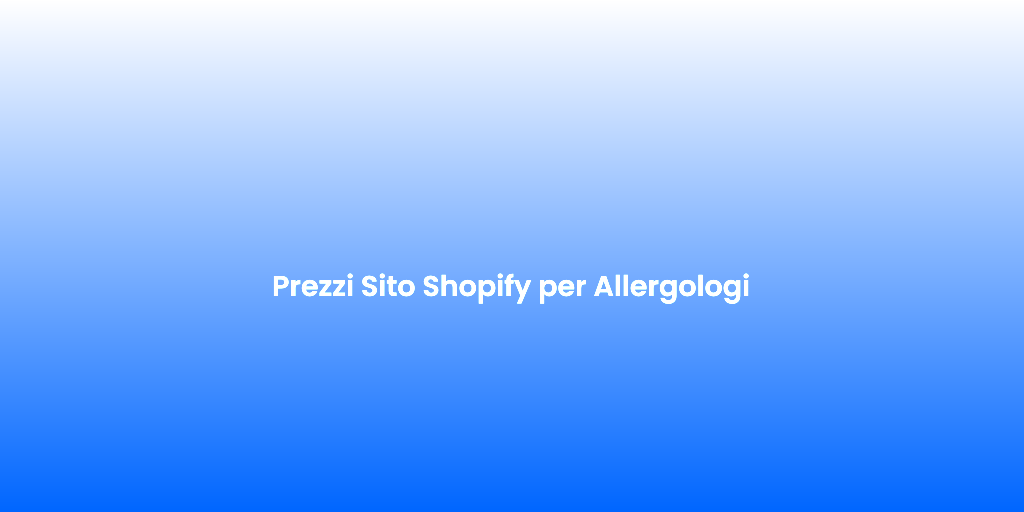 Prezzi Sito Shopify per Allergologi