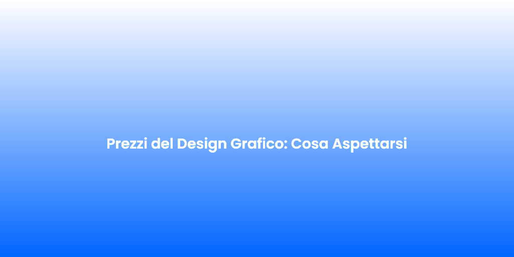 Prezzi del Design Grafico Cosa Aspettarsi