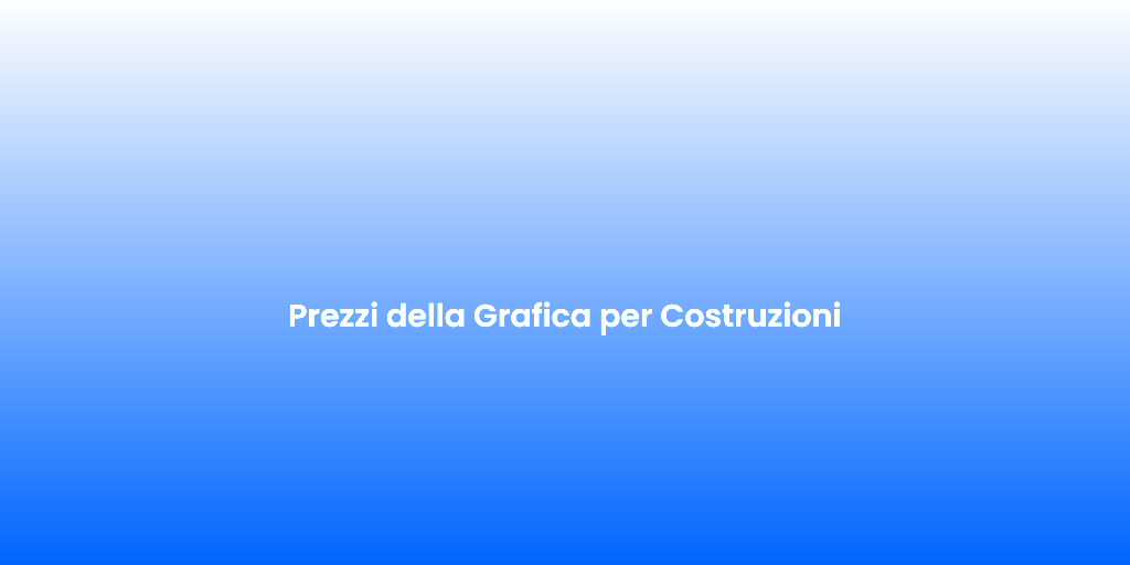 Prezzi della Grafica per Costruzioni