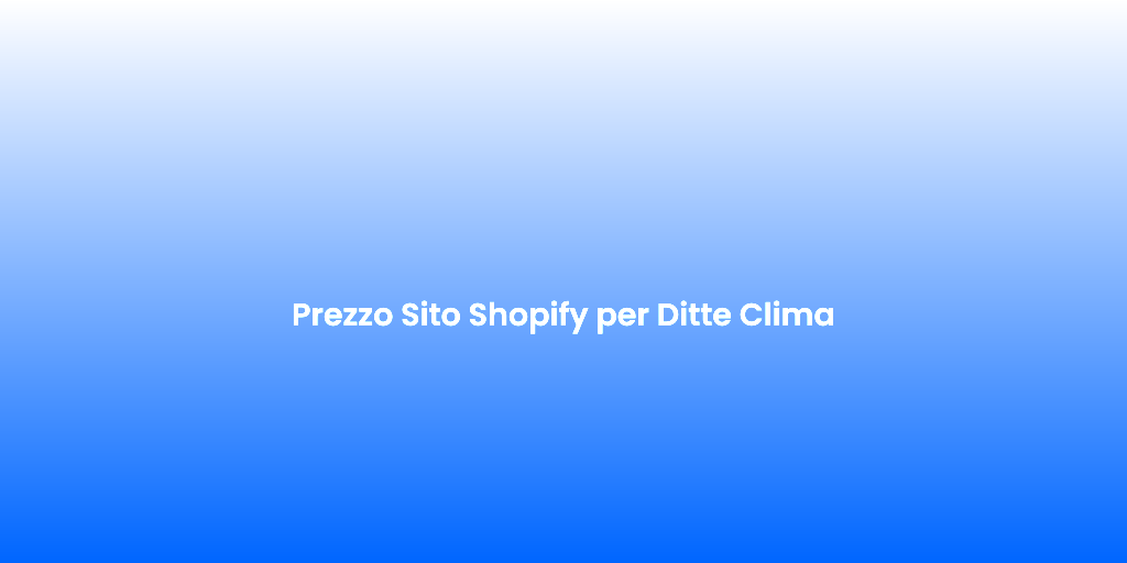 Prezzo Sito Shopify per Ditte Clima