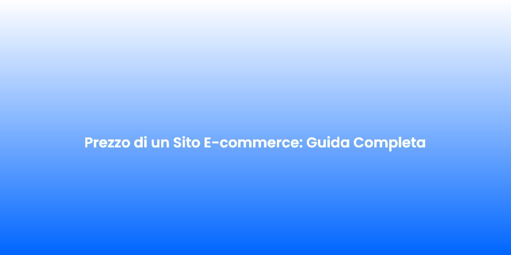 Prezzo di un Sito E commerce Guida Completa