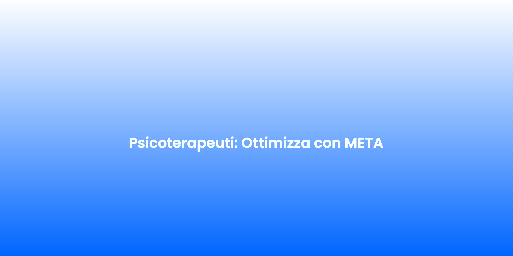 Psicoterapeuti Ottimizza con META
